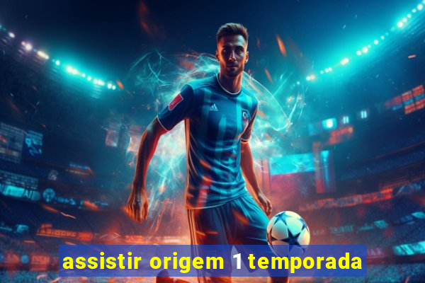 assistir origem 1 temporada